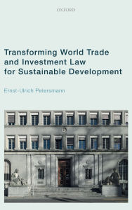 Title: Transforming World Trade and Investment Law for Sustainable Development, Author: Ernst-Ulrich Petersmann