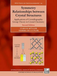 Title: Symmetry Relationships between Crystal Structures: Applications of Crystallographic Group Theory in Crystal Chemistry, Author: Ulrich Müller