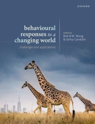 Title: Behavioural Responses to a Changing World, Author: Bob B. M. Wong