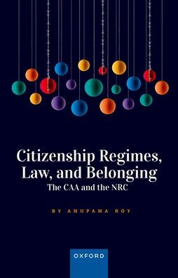 Citizenship Regimes, Law, and Belonging: the CAA NRC