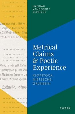 Metrical Claims and Poetic Experience: Klopstock, Nietzsche, Grünbein