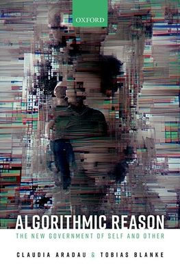 Algorithmic Reason: The New Government of Self and Other