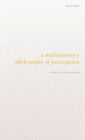 A Multisensory Philosophy of Perception