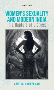 Title: Women's Sexuality and Modern India: In A Rapture of Distress, Author: Amrita Narayanan