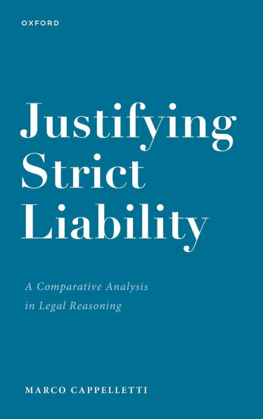 Justifying Strict Liability: A Comparative Analysis Legal Reasoning