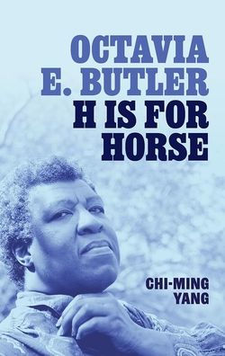 Octavia E. Butler: H is for Horse