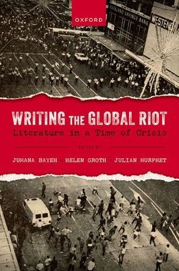 Writing the Global Riot: Literature a Time of Crisis