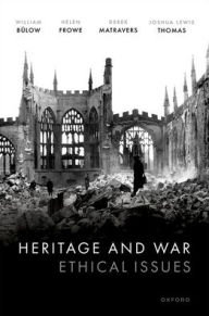 Title: Heritage and War: Ethical Issues, Author: William Bïlow