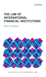 Title: The Law of International Financial Institutions, Author: Daniel D. Bradlow