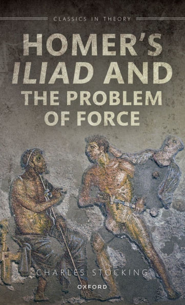 Homer's Iliad and the Problem of Force