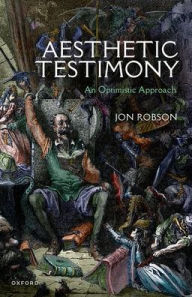 Title: Aesthetic Testimony: An Optimistic Approach, Author: Jonathan Robson