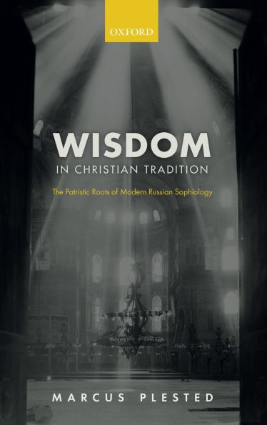 Wisdom Christian Tradition: The Patristic Roots of Modern Russian Sophiology