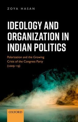 Ideology and Organization Indian Politics: Growing Polarization the Decline of Congress Party (2009-19)