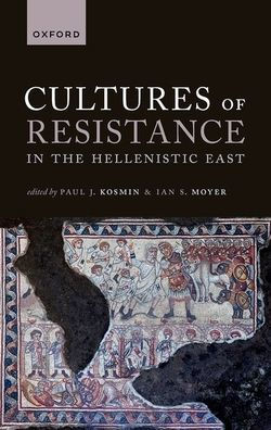 Cultures of Resistance the Hellenistic East