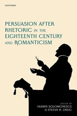 Persuasion after Rhetoric in the Eighteenth Century and Romanticism