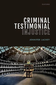 Title: Criminal Testimonial Injustice, Author: Jennifer Lackey