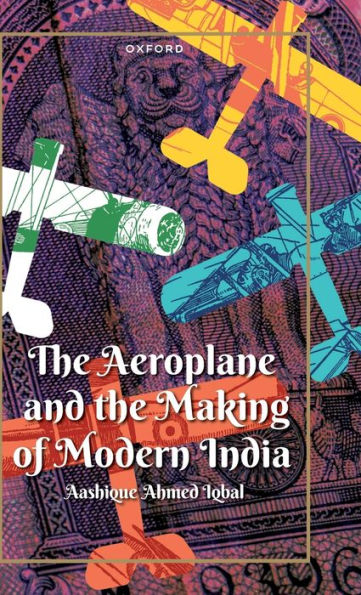 The Aeroplane and the Making of Modern India