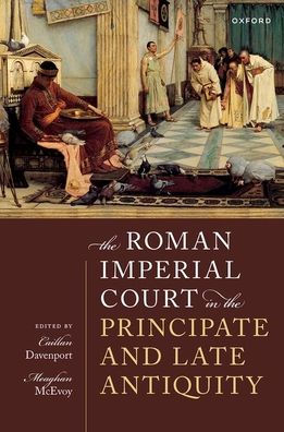 the Roman Imperial Court Principate and Late Antiquity