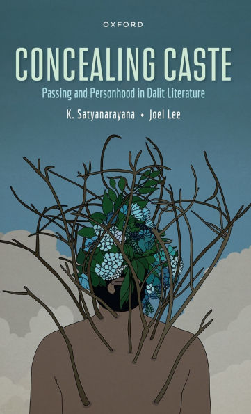 Concealing Caste: Narratives of Passing and Personhood Dalit Literature