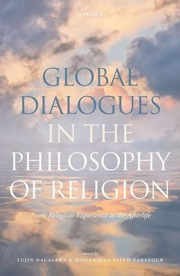 Global Dialogues the Philosophy of Religion: From Religious Experience to Afterlife