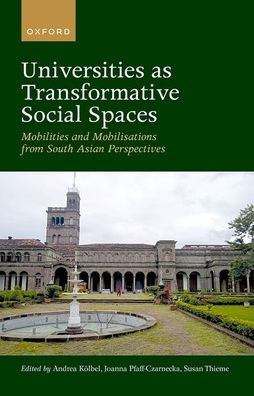 Universities as Transformative Social Spaces: Mobilities and Mobilizations from South Asian Perspectives