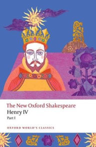 Read and download ebooks for free Henry IV Part I: The New Oxford Shakespeare (English Edition) by William Shakespeare, Indira Ghose, Anna Pruitt, Emma Smith 