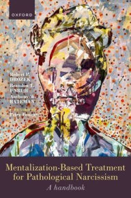 Free english book download Mentalization-Based Treatment for Pathological Narcissism: A Handbook by Robert P. Drozek, Brandon Unruh, Anthony Bateman, Peter Fonagy in English