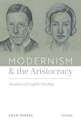 Modernism and the Aristocracy: Monsters of English Privilege