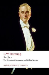 Title: Raffles: The Amateur Cracksman, Author: E. W. Hornung