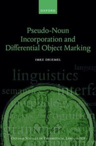 Title: Pseudo-Noun Incorporation and Differential Object Marking, Author: Imke Driemel