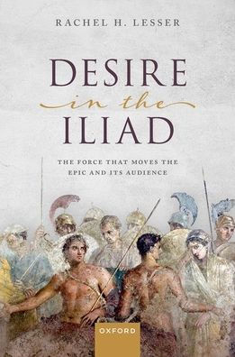 Desire the Iliad: Force That Moves Epic and Its Audience