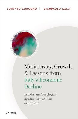 Meritocracy, Growth, and Lessons from Italy's Economic Decline: Lobbies (and Ideologies) Against Competition Talent