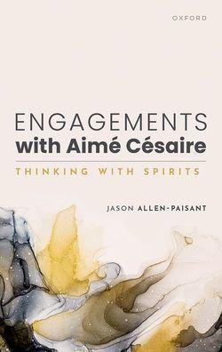 Engagements with Aimé Césaire: Thinking with Spirits