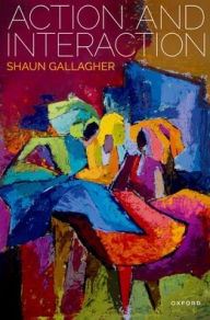 Title: Action and Interaction, Author: Shaun Gallagher