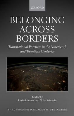 Belonging across Borders: Transnational Practices in the Nineteenth and Twentieth Centuries