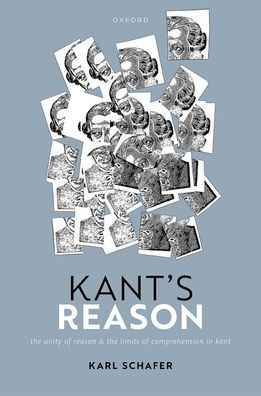 Kant's Reason: the Unity of Reason and Limits Comprehension Kant