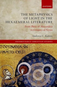 Ebooks finder free download The Metaphysics of Light in the Hexaemeral Literature: From Philo of Alexandria to Gregory of Nyssa