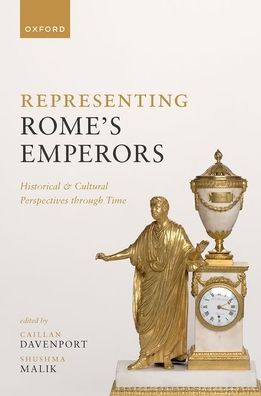 Representing Rome's Emperors: Historical and Cultural Perspectives through Time