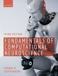Title: Fundamentals of Computational Neuroscience: Third Edition, Author: Thomas P. Trappenberg