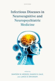 Title: Infectious Diseases in Neurocognitive and Neuropsychiatric Medicine, Author: Dawson W. Hedges