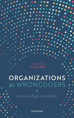 Organizations as Wrongdoers: From Ontology to Morality
