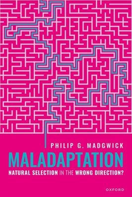 Maladaptation: Natural Selection in the Wrong Direction?