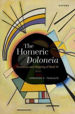 The Homeric Doloneia: Evolution and Shaping of Iliad 10