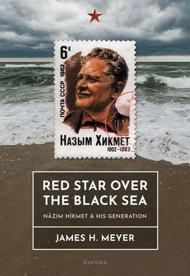 Red Star over the Black Sea: Nâzim Hikmet and his Generation