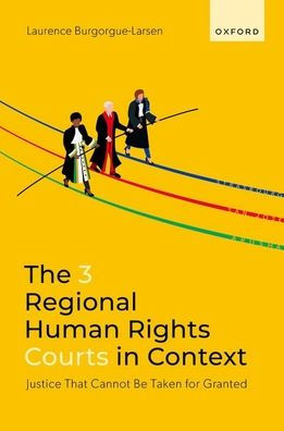 The 3 Regional Human Rights Courts Context: Justice That Cannot Be Taken for Granted