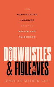 Ebooks android download Dogwhistles and Figleaves: How Manipulative Language Spreads Racism and Falsehood  9780192871756 by Jennifer Saul