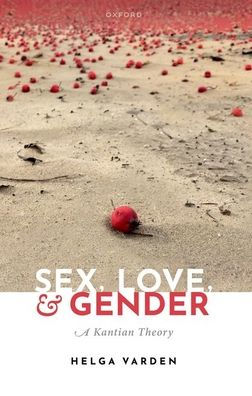Sex, Love, and Gender: A Kantian Theory
