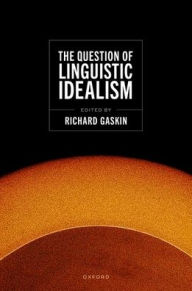 Title: The Question of Linguistic Idealism, Author: Richard Gaskin