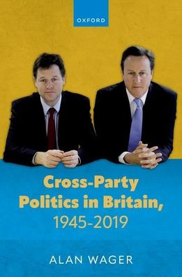 Cross-Party Politics Britain, 1945-2019