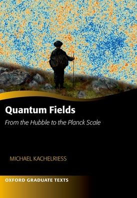 Quantum Fields -- From the Hubble to the Planck Scale